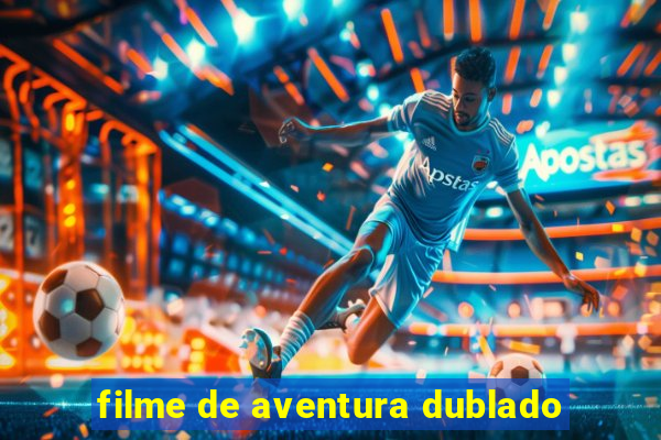 filme de aventura dublado